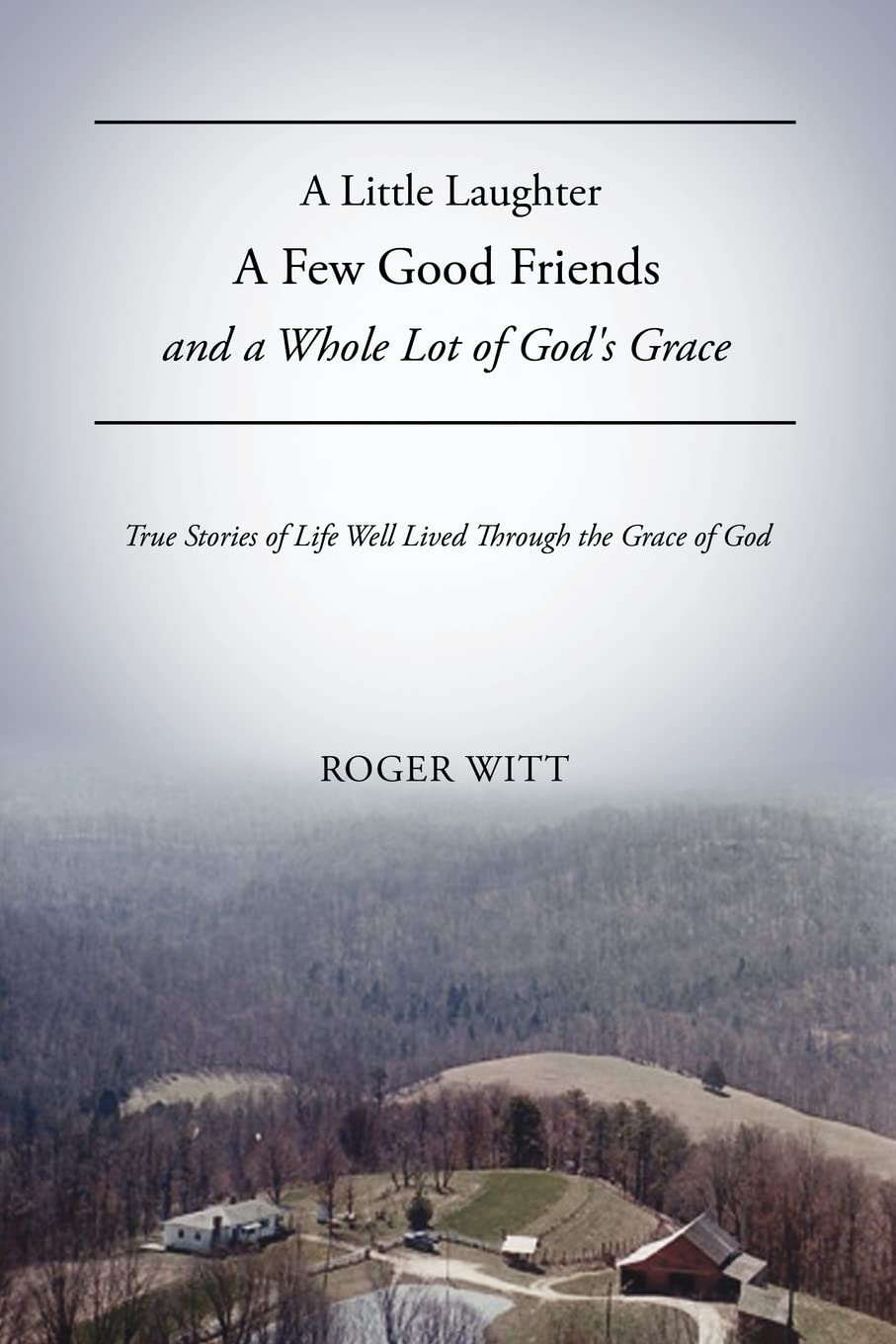 A Little Laughter A Few Good Friends and a Whole Lot of God's Grace,Used