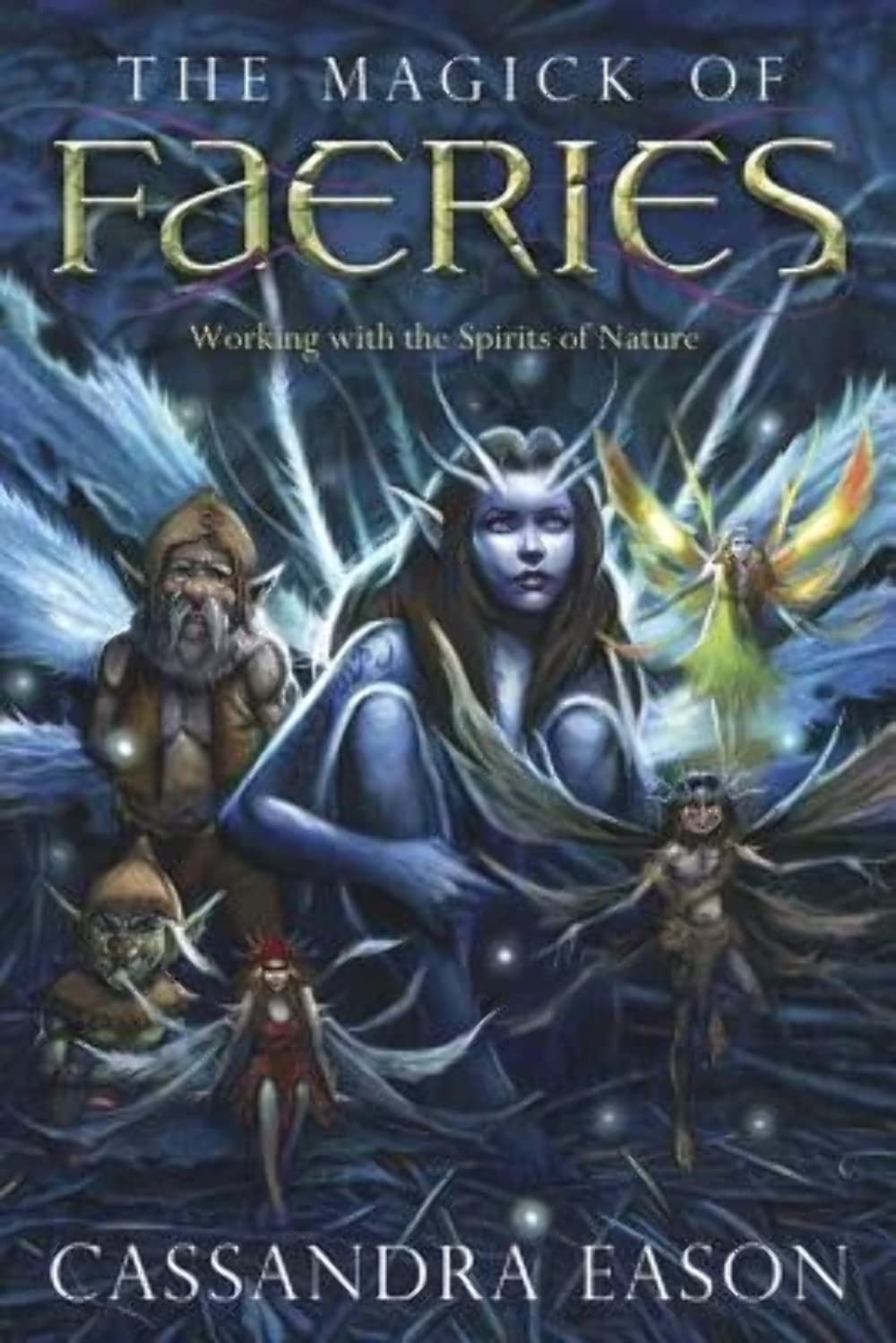 The Magick of Faeries: Working with the Spirits of Nature,Used