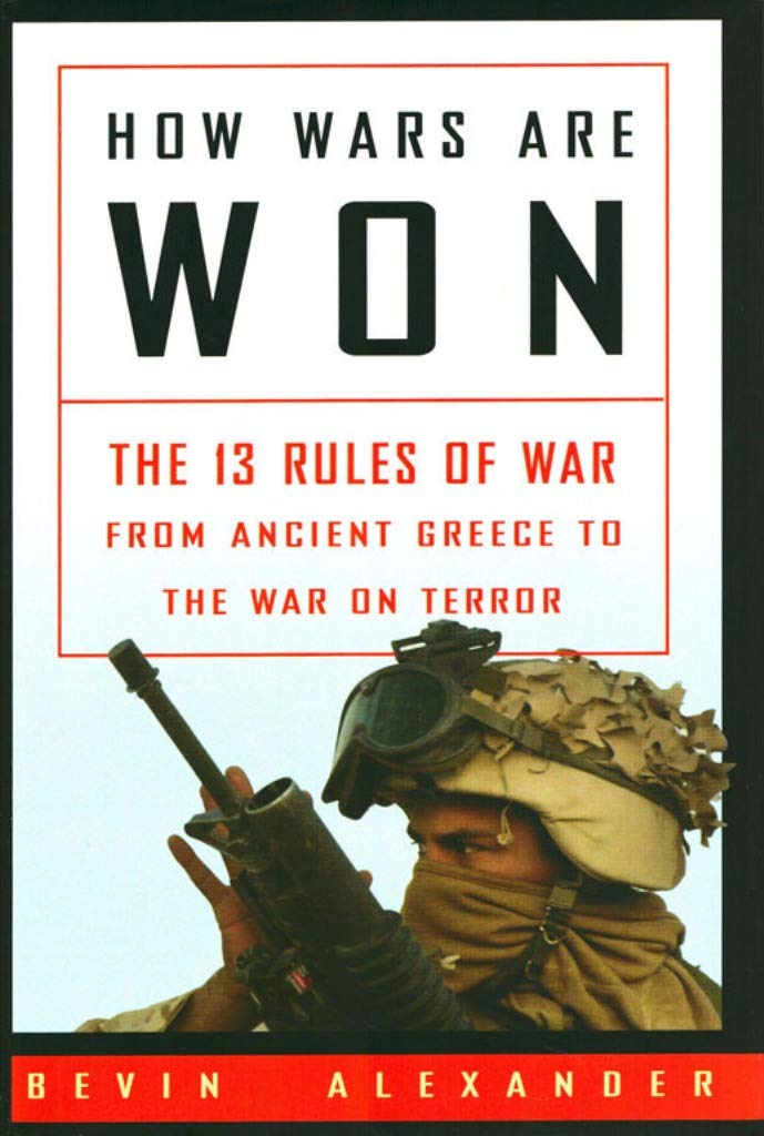 How Wars Are Won: The 13 Rules Of War From Ancient Greece To The War On Terror