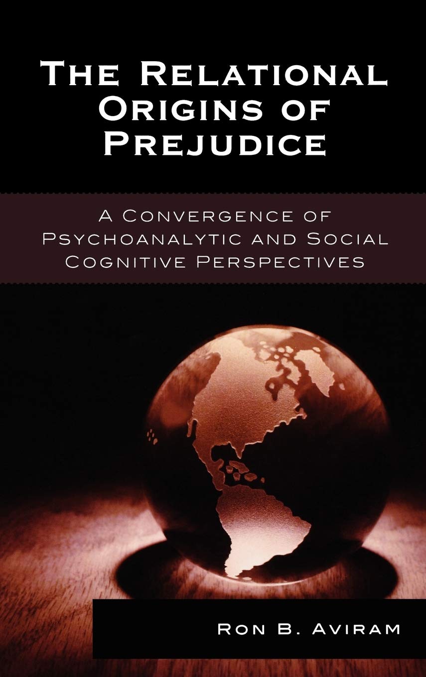 The Relational Origins of Prejudice: A Convergence of Psychoanalytic and Social Cognitive Perspectives (The Library of Object Re,Used