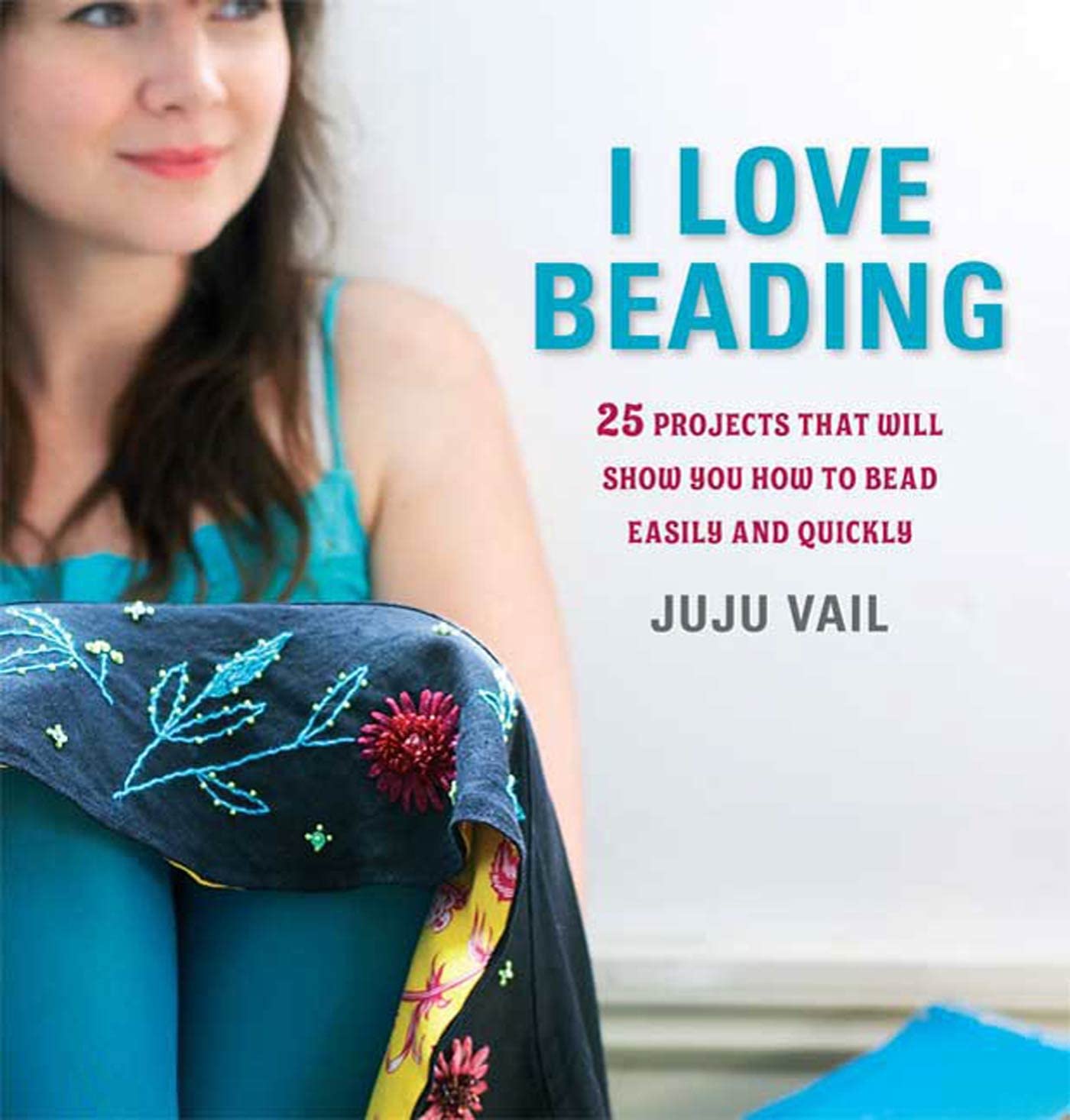 I Love Beading: 25 QuickandEasy Projects for Beaded Jewelry and Embellishments,Used