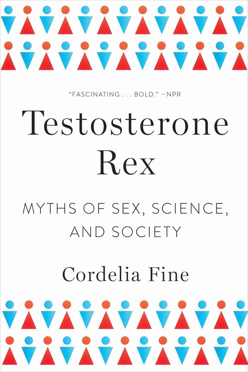 Testosterone Rex: Myths of Sex, Science, and Society,Used