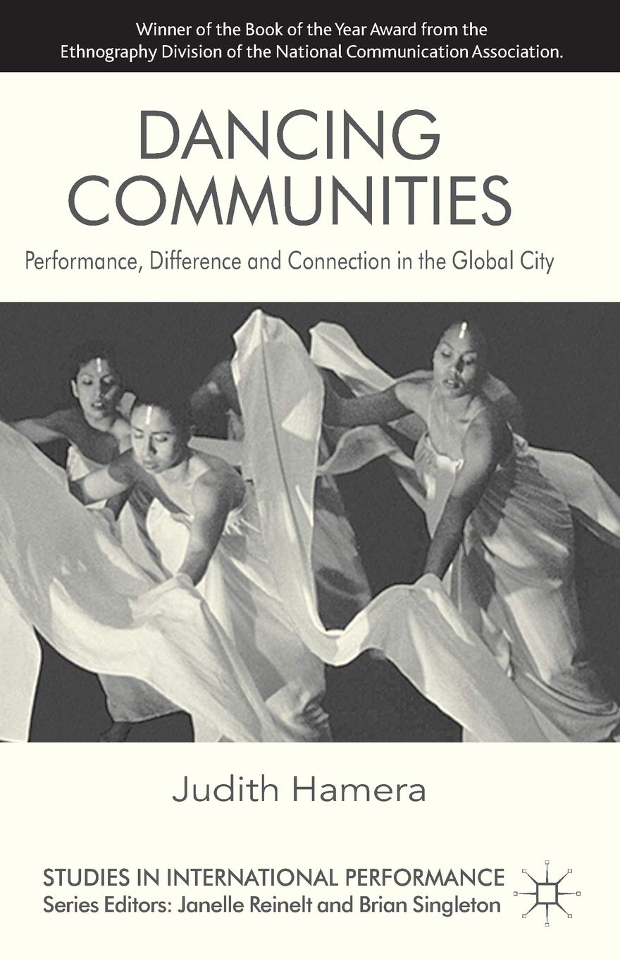 Dancing Communities: Performance, Difference And Connection In The Global City (Studies In International Performance)