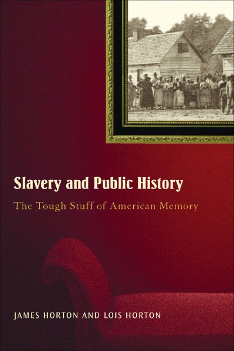 Slavery And Public History: The Tough Stuff of American Memory,Used
