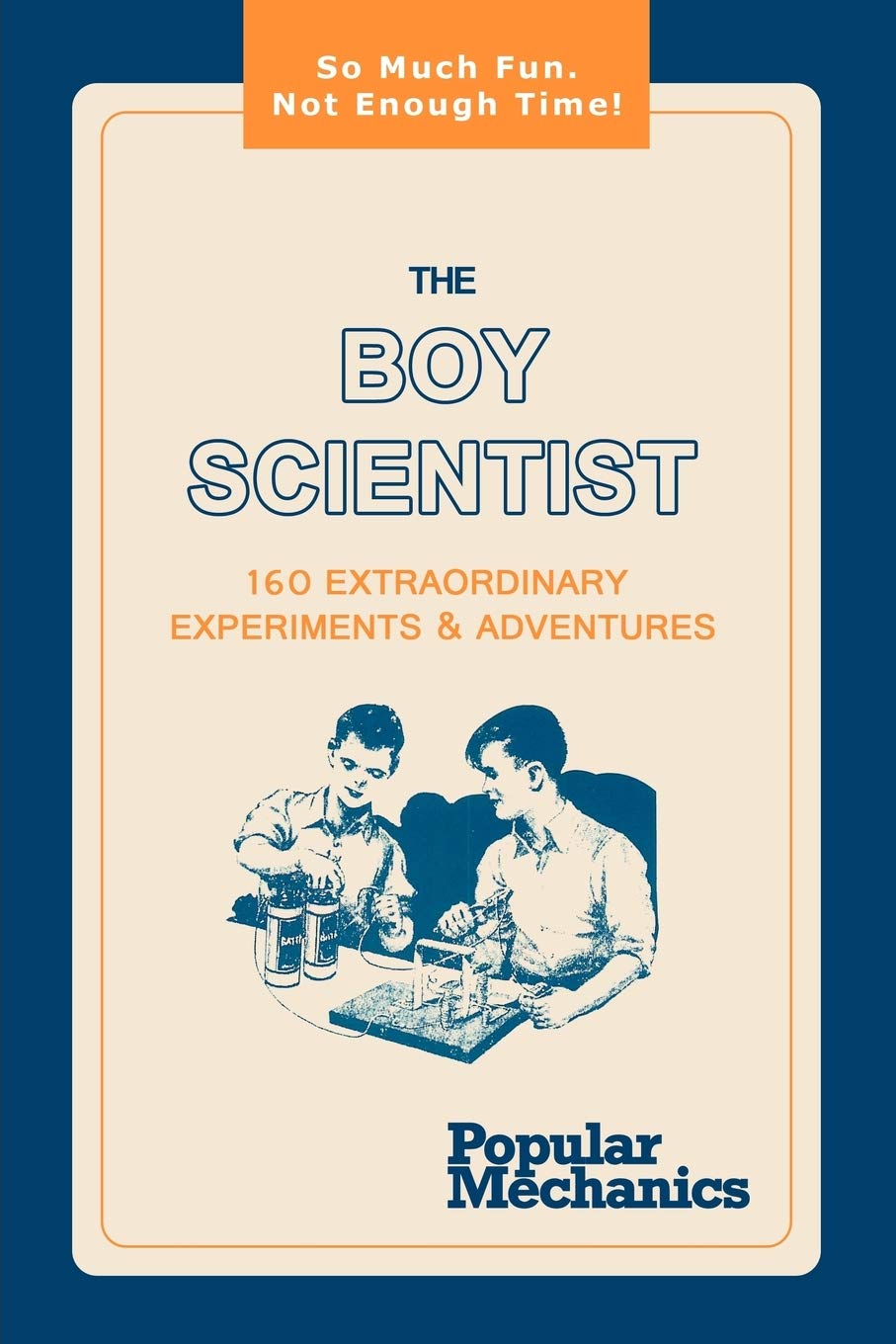 The Boy Scientist: 160 Extraordinary Experiments & Adventures,Used