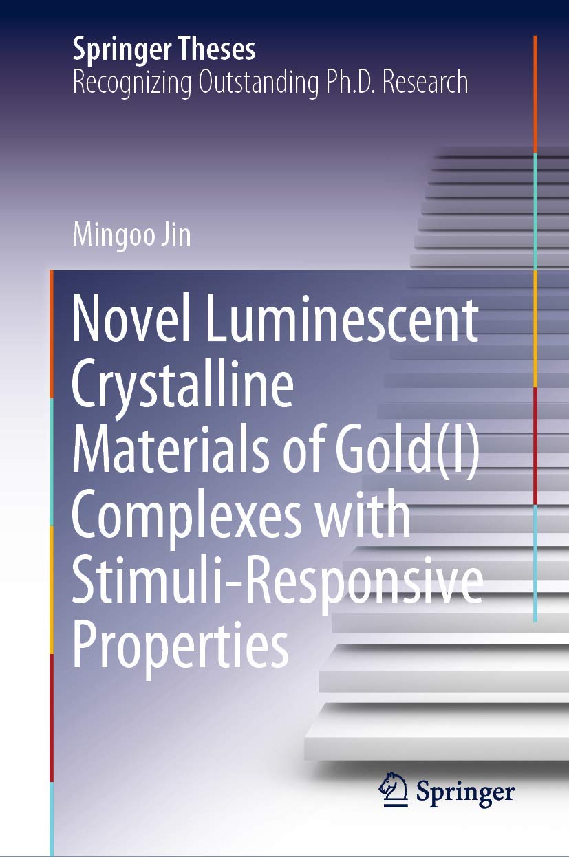 Novel Luminescent Crystalline Materials of Gold(I) Complexes with StimuliResponsive Properties (Springer Theses),Used