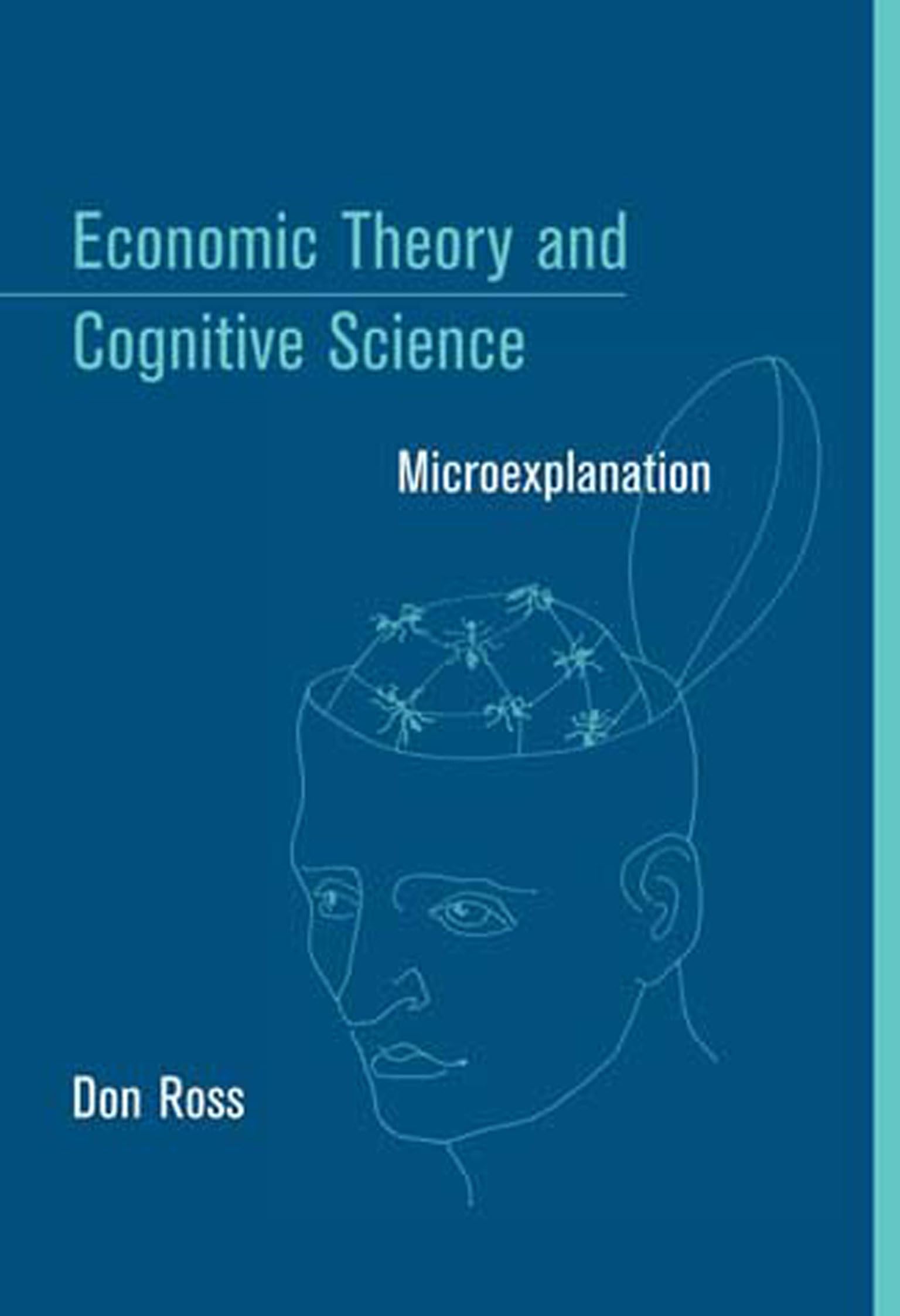 Economic Theory and Cognitive Science: Microexplanation (Bradford Books),New