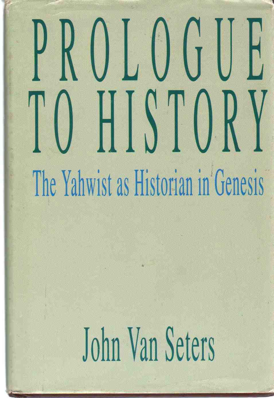 Prologue to History: The Yahwist As Historian in Genesis,New