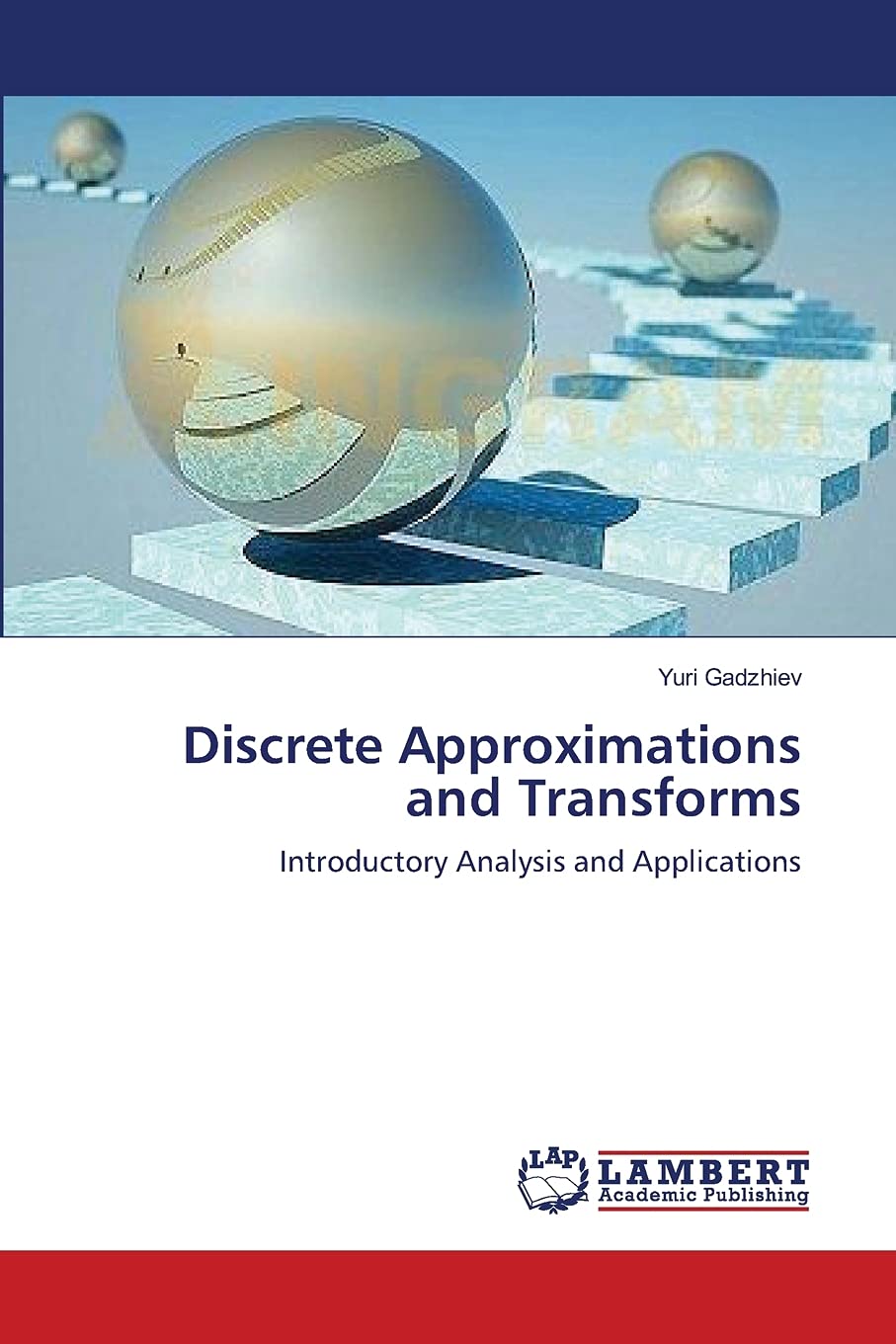 Discrete Approximations and Transforms: Introductory Analysis and Applications,Used
