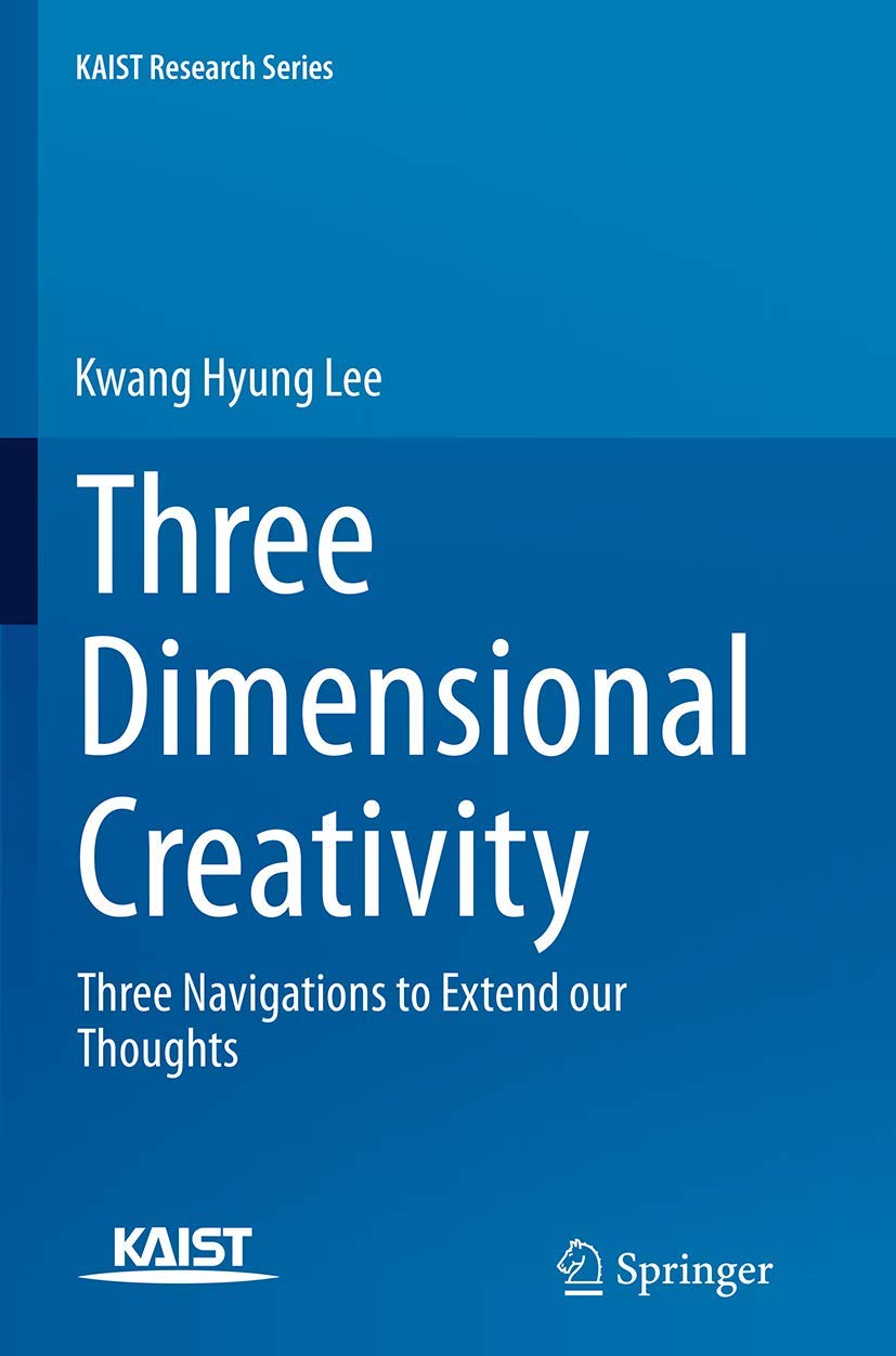 Three Dimensional Creativity: Three Navigations to Extend our Thoughts (KAIST Research Series),Used