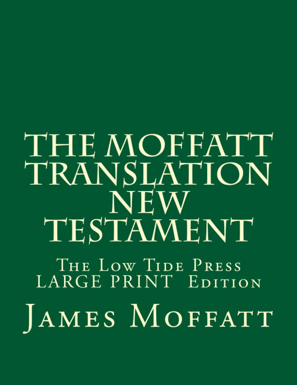 The Moffatt Translation New Testament: The Low Tide Press Large Print Edition,Used