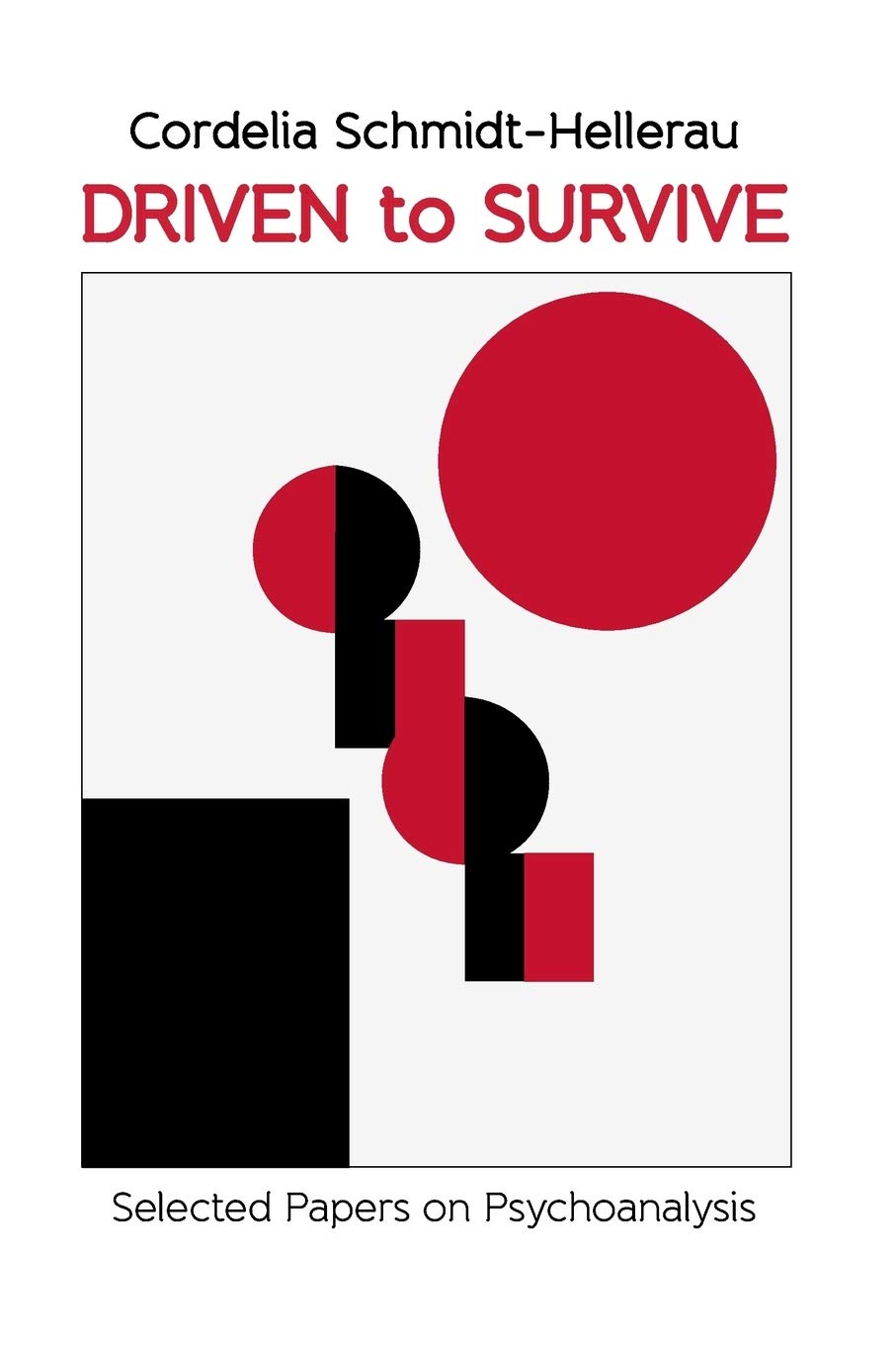 Driven to Survive: Selected Papers by Cordelia SchmidtHellerau,Used