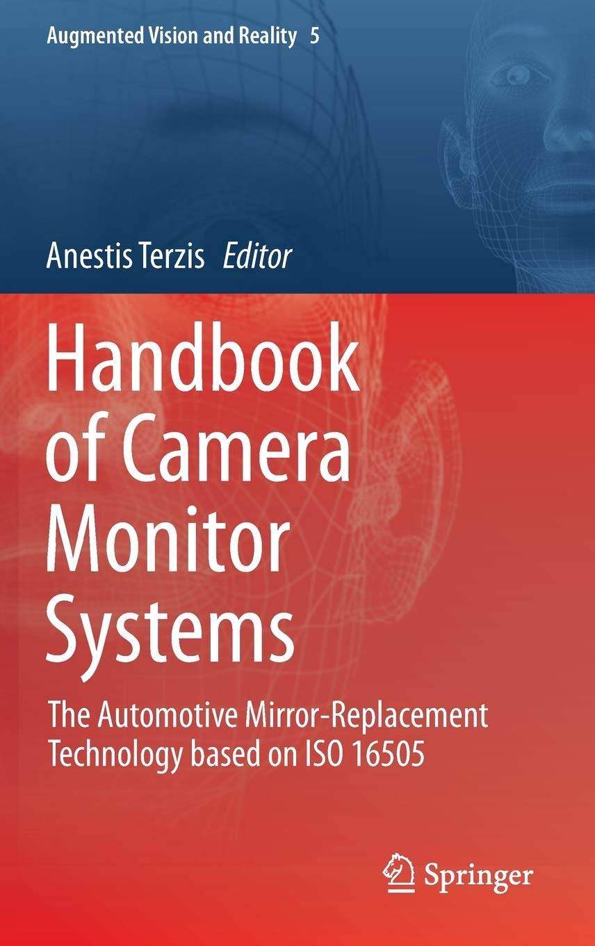 Handbook of Camera Monitor Systems: The Automotive MirrorReplacement Technology based on ISO 16505 (Augmented Vision and Realit,Used