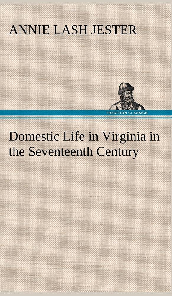 Domestic Life in Virginia in the Seventeenth Century,Used