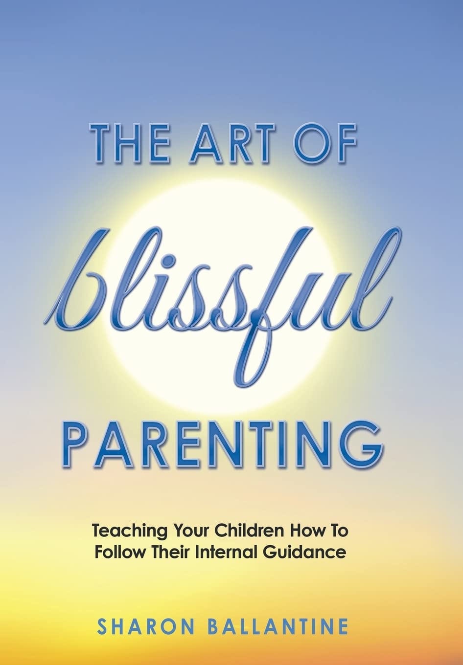 The Art of Blissful Parenting,New