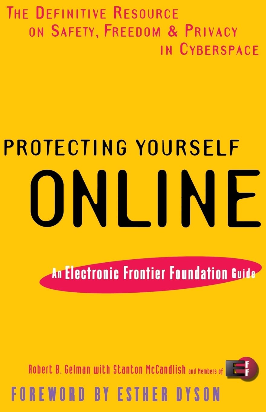Protecting Yourself Online: The Definitive Resource On Safety And Privacy In Cyberspace