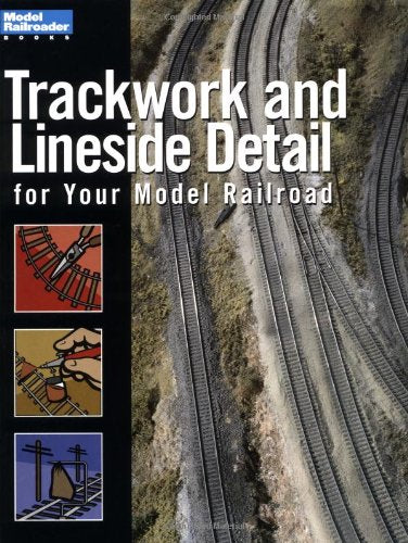 Trackwork and Lineside Detail for Your Model Railroad (Model Railroader Books),New