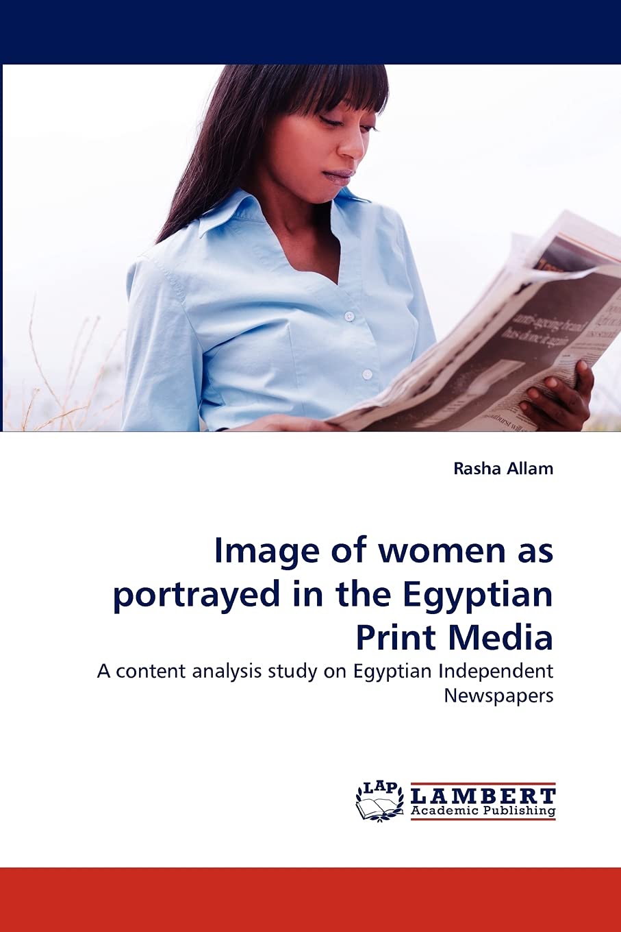 Image of women as portrayed in the Egyptian Print Media: A content analysis study on Egyptian Independent Newspapers,Used