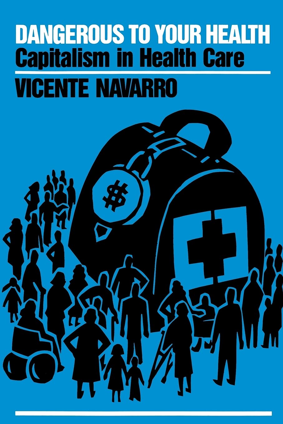 Dangerous To Your Health: Capitalism In Health Care,Used