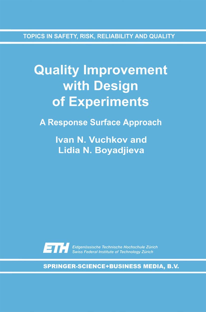 Quality Improvement with Design of Experiments: A Response Surface Approach (Topics in Safety, Risk, Reliability and Quality, 7),New