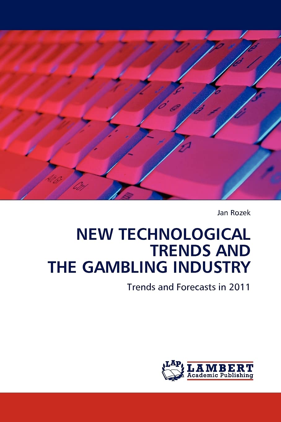 NEW TECHNOLOGICAL TRENDS AND THE GAMBLING INDUSTRY: Trends and Forecasts in 2011,Used