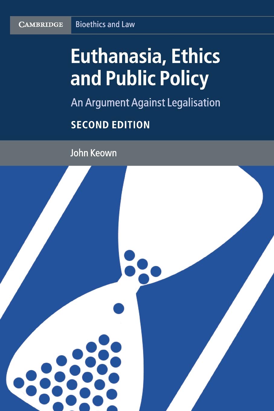 Euthanasia, Ethics and Public Policy: An Argument against Legalisation (Cambridge Bioethics and Law),Used