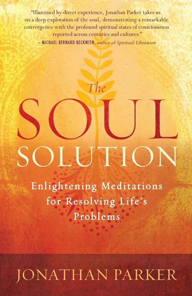 The Soul Solution: Enlightening Meditations For Resolving Life'S Problems