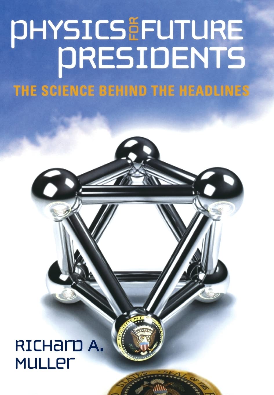 Physics for Future Presidents: The Science Behind the Headlines,New
