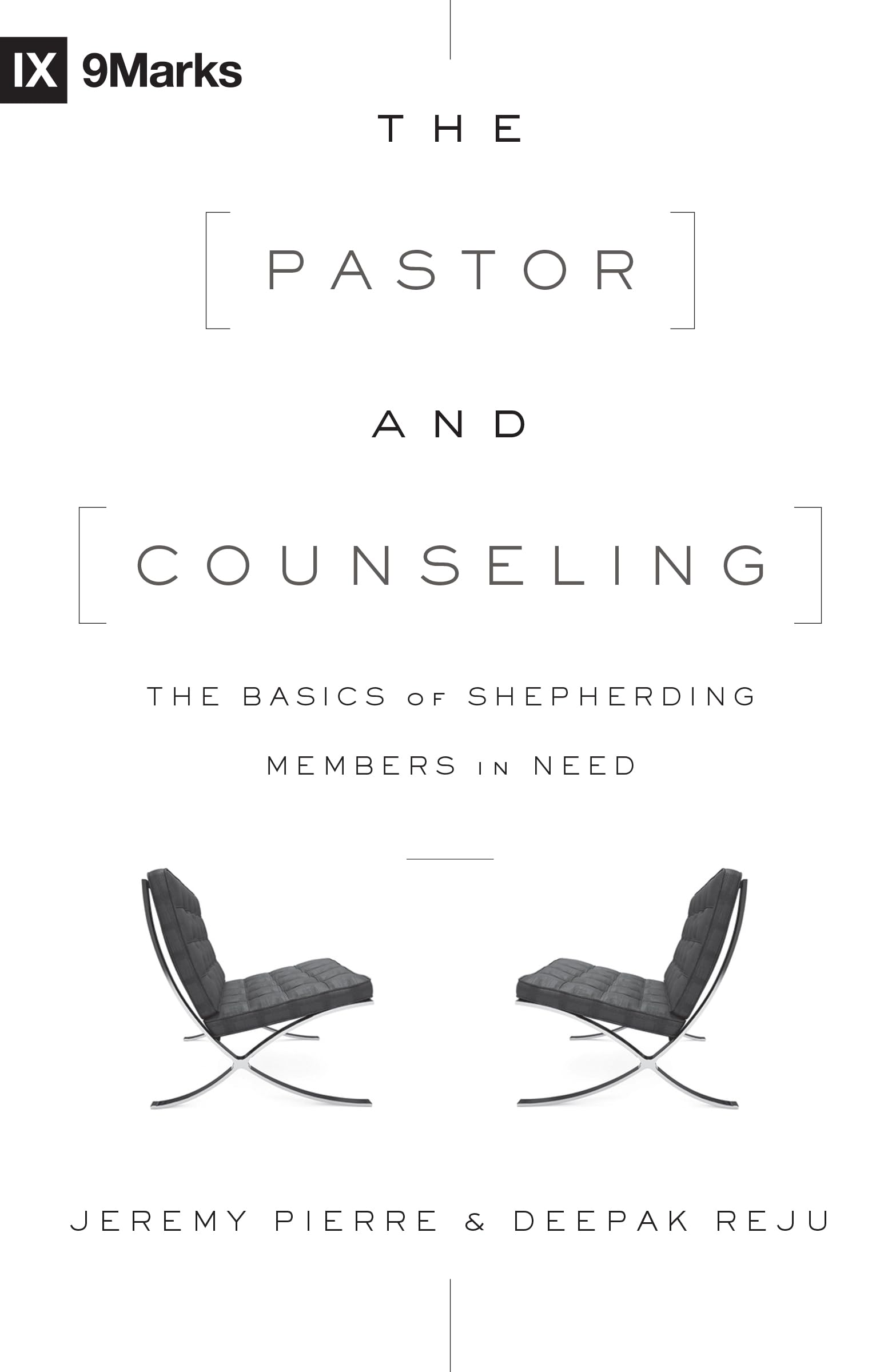 The Pastor and Counseling: The Basics of Shepherding Members in Need (9Marks),New