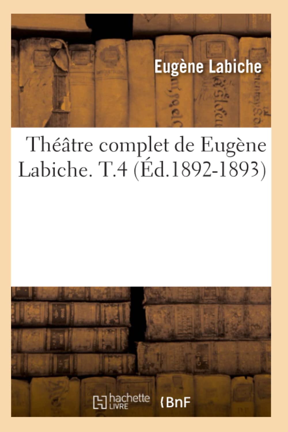 Thtre Complet de Eugne Labiche. T.4 (d.18921893) (Litterature) (French Edition),Used