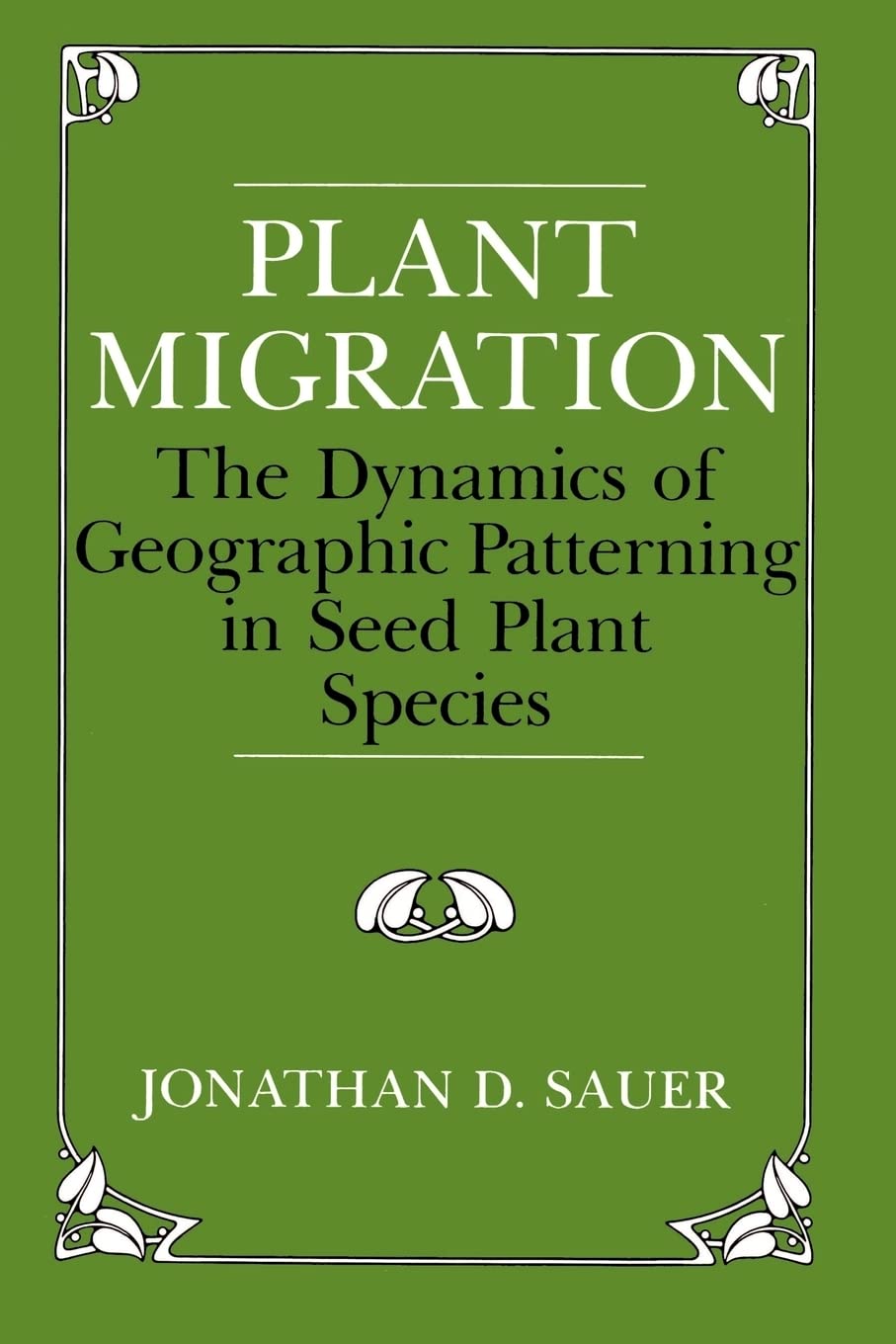 Plant Migration: The Dynamics of Geographic Patterning in Seed Plant Species,Used