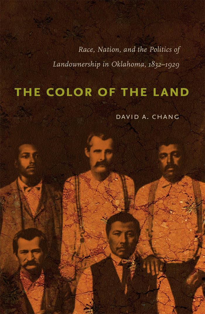 The Color Of The Land: Race, Nation, And The Politics Of Landownership In Oklahoma, 18321929,Used