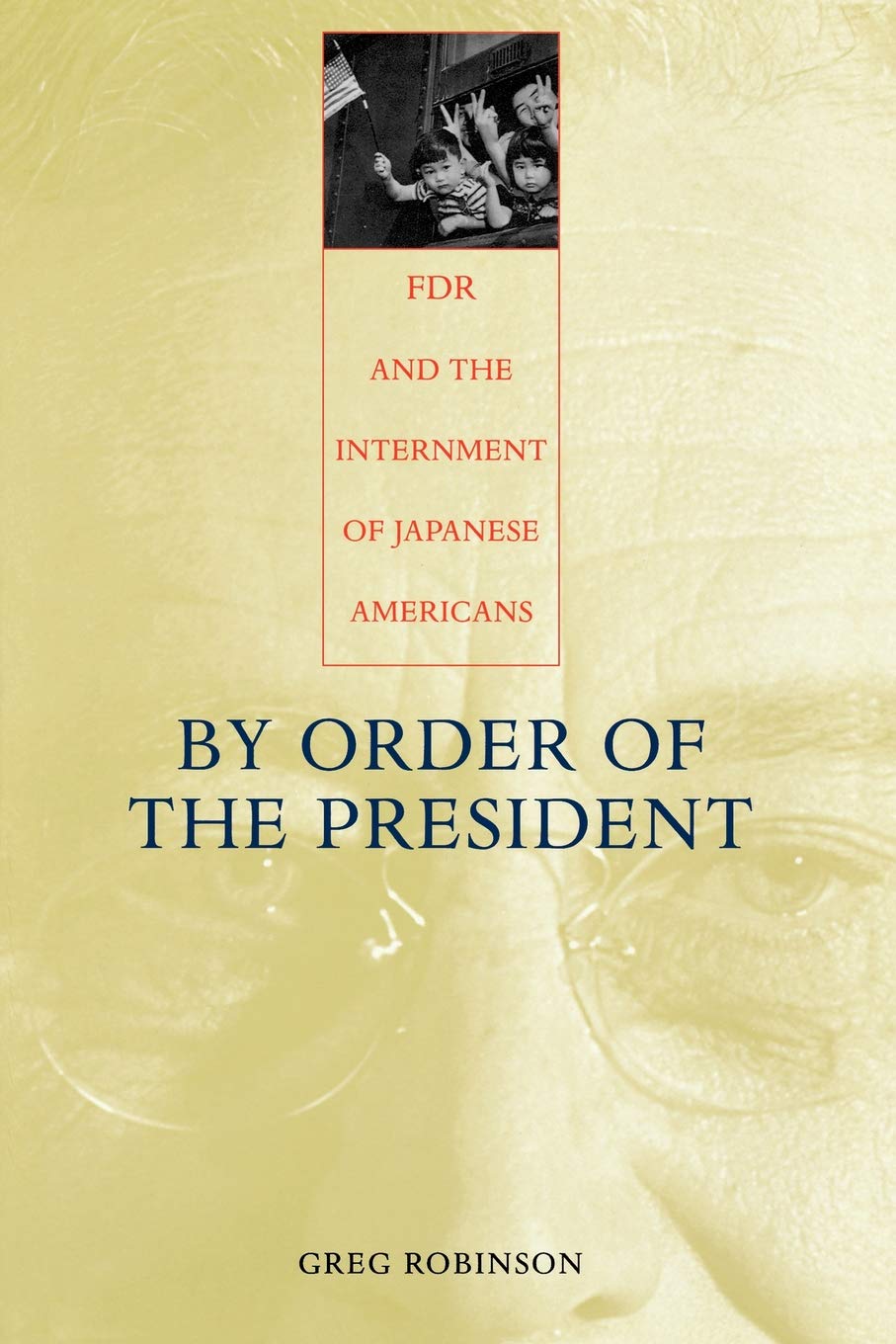 By Order Of The President: Fdr And The Internment Of Japanese Americans,New