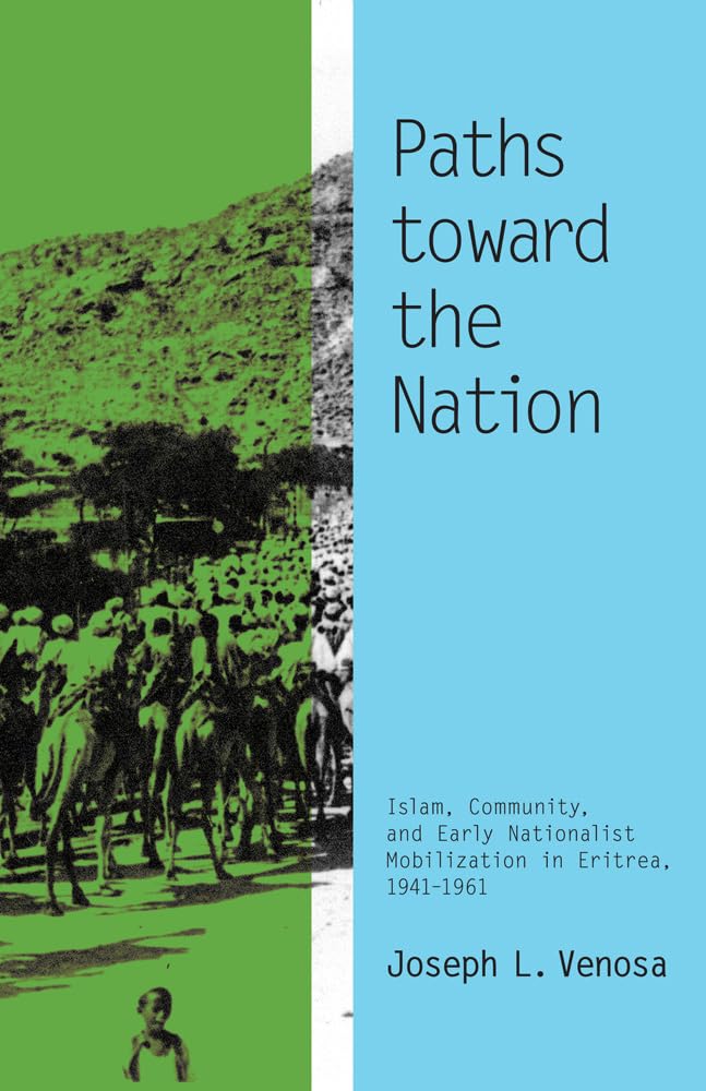 Paths toward the Nation: Islam, Community, and Early Nationalist Mobilization in Eritrea, 19411961 (Volume 92) (Ohio RIS Africa,Used