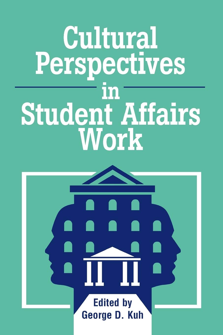 Cultural Perspectives in Student Affairs Work (American College Personnel Association Series),New