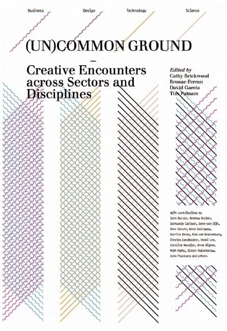 (Un)Common Ground: Creative Encounters Across Sectors And Disciplines