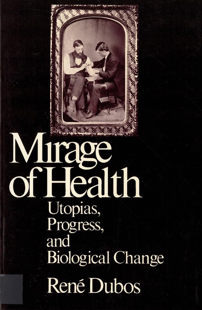 Mirage Of Health: Utopias, Progress, And Biological Change,Used