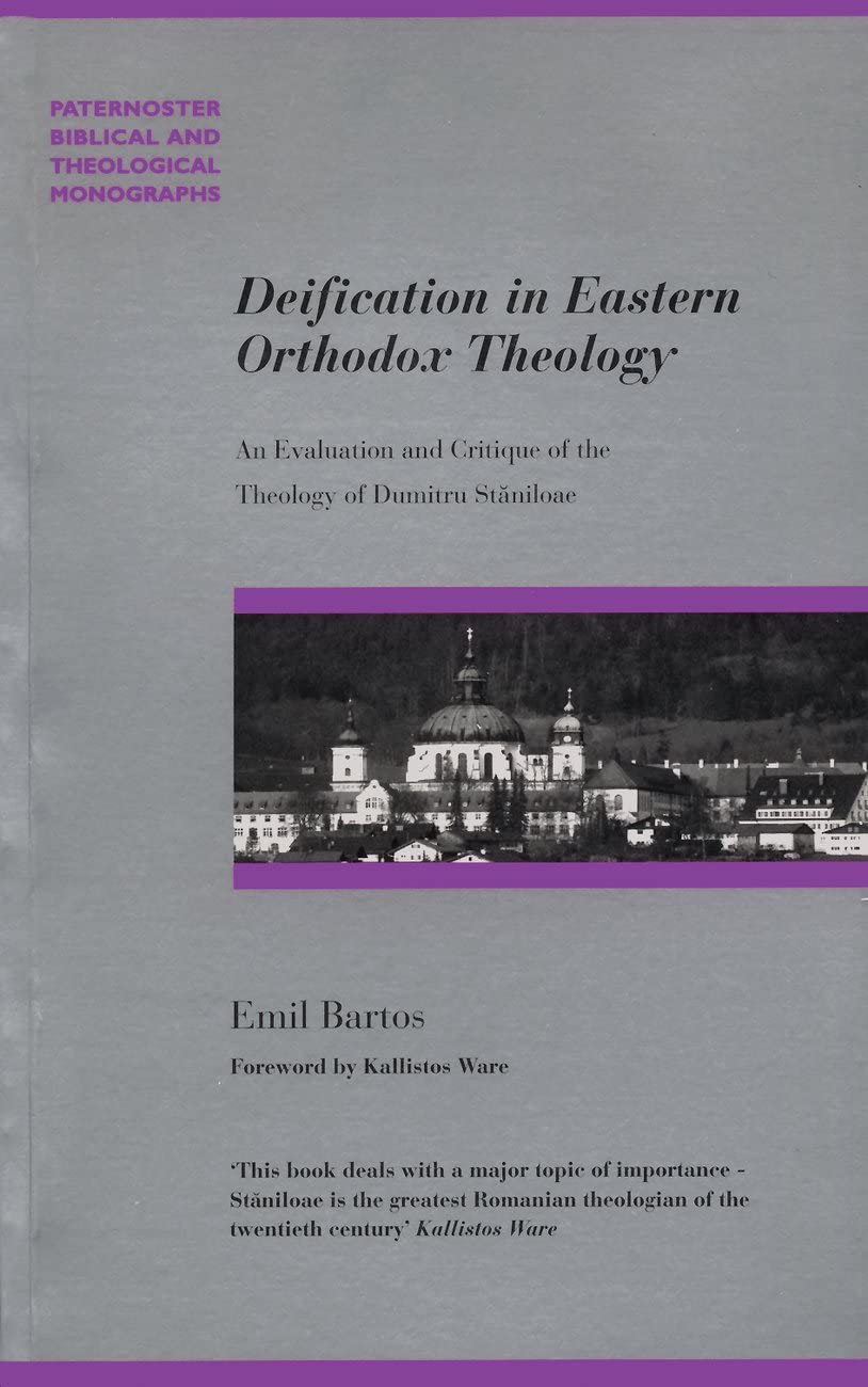 Deification in Eastern Orthodox Theology: An Evaluation and Critique of the Theology of Dumitru Staniloae,Used