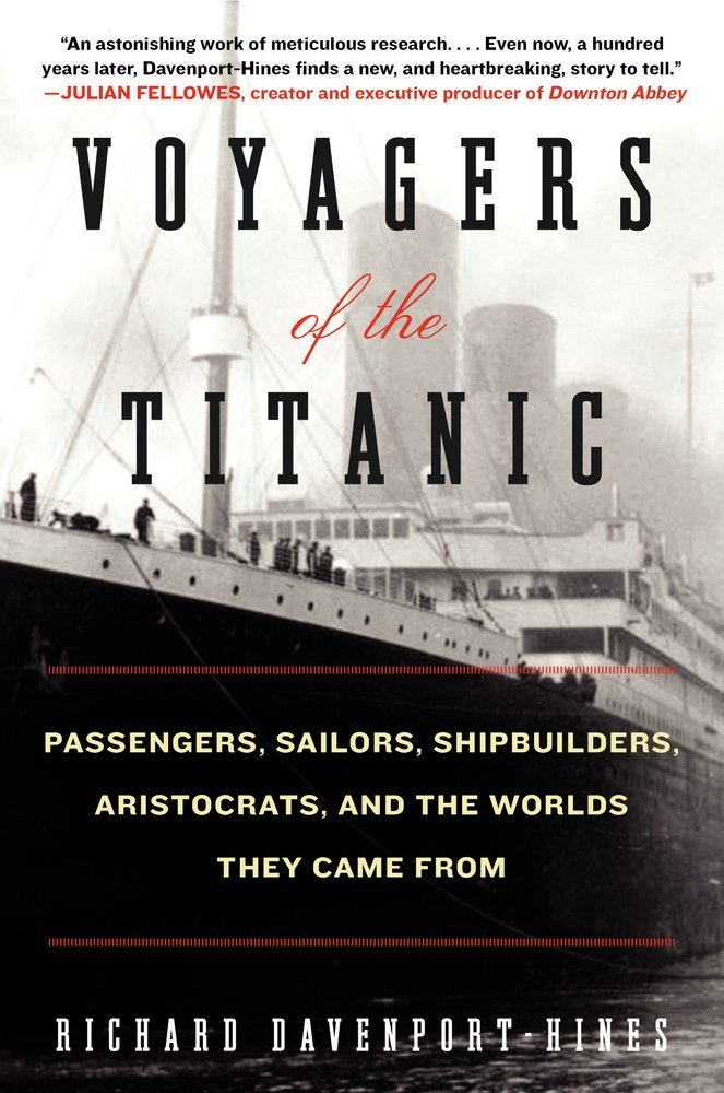 Voyagers of the Titanic: Passengers, Sailors, Shipbuilders, Aristocrats, and the Worlds They Came From,Used