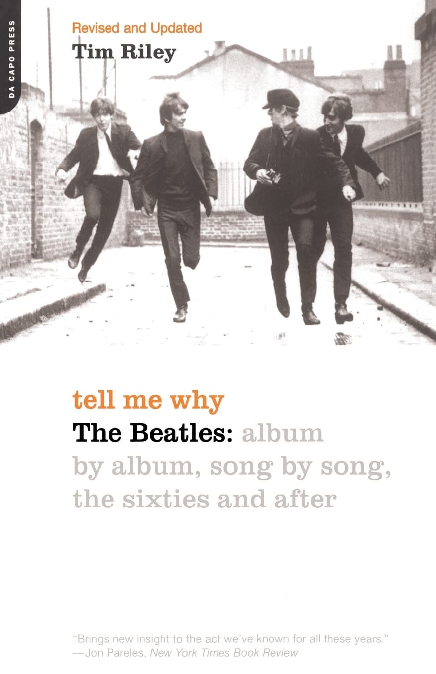 Tell Me Why: The Beatles: Album By Album, Song By Song, The Sixties And After,New