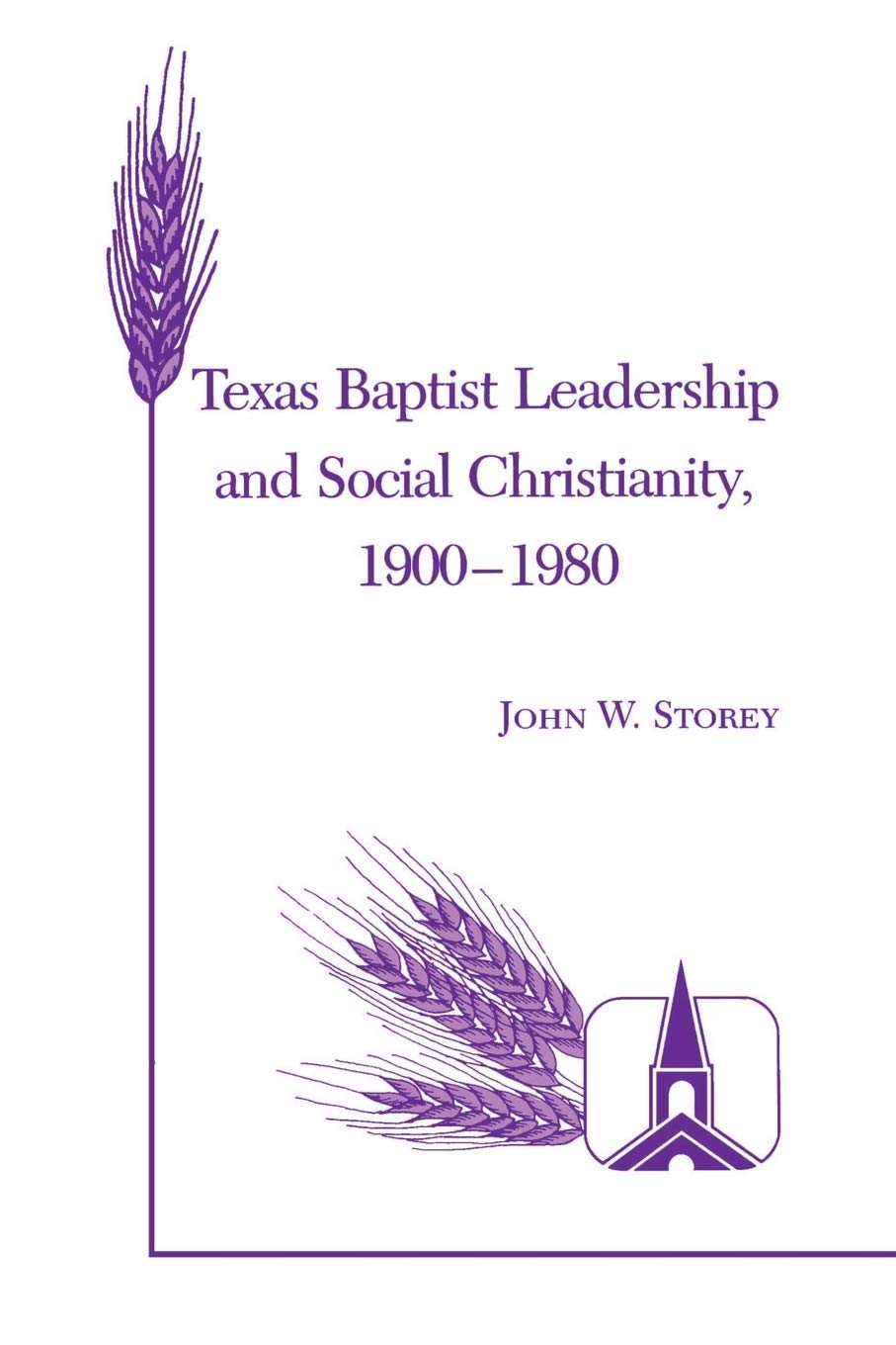 Texas Baptist Leadership and Social Christianity, 19001980,Used