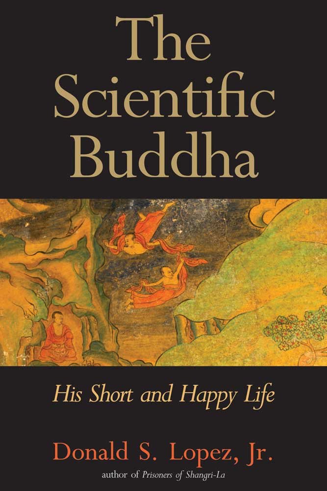 The Scientific Buddha: His Short And Happy Life (The Terry Lectures Series),New