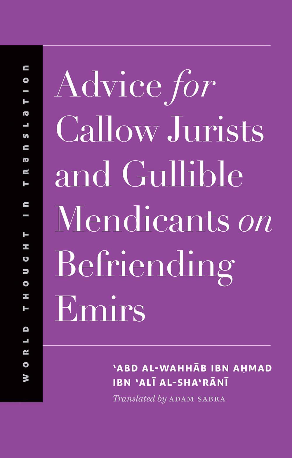 Advice for Callow Jurists and Gullible Mendicants on Befriending Emirs (World Thought in Translation),Used