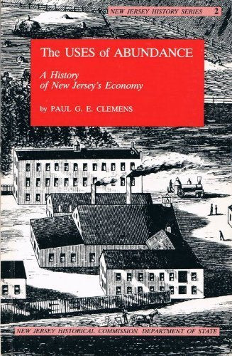 The Uses of Abundance: A History of New Jersey's Economy (New Jersey History, 2),Used