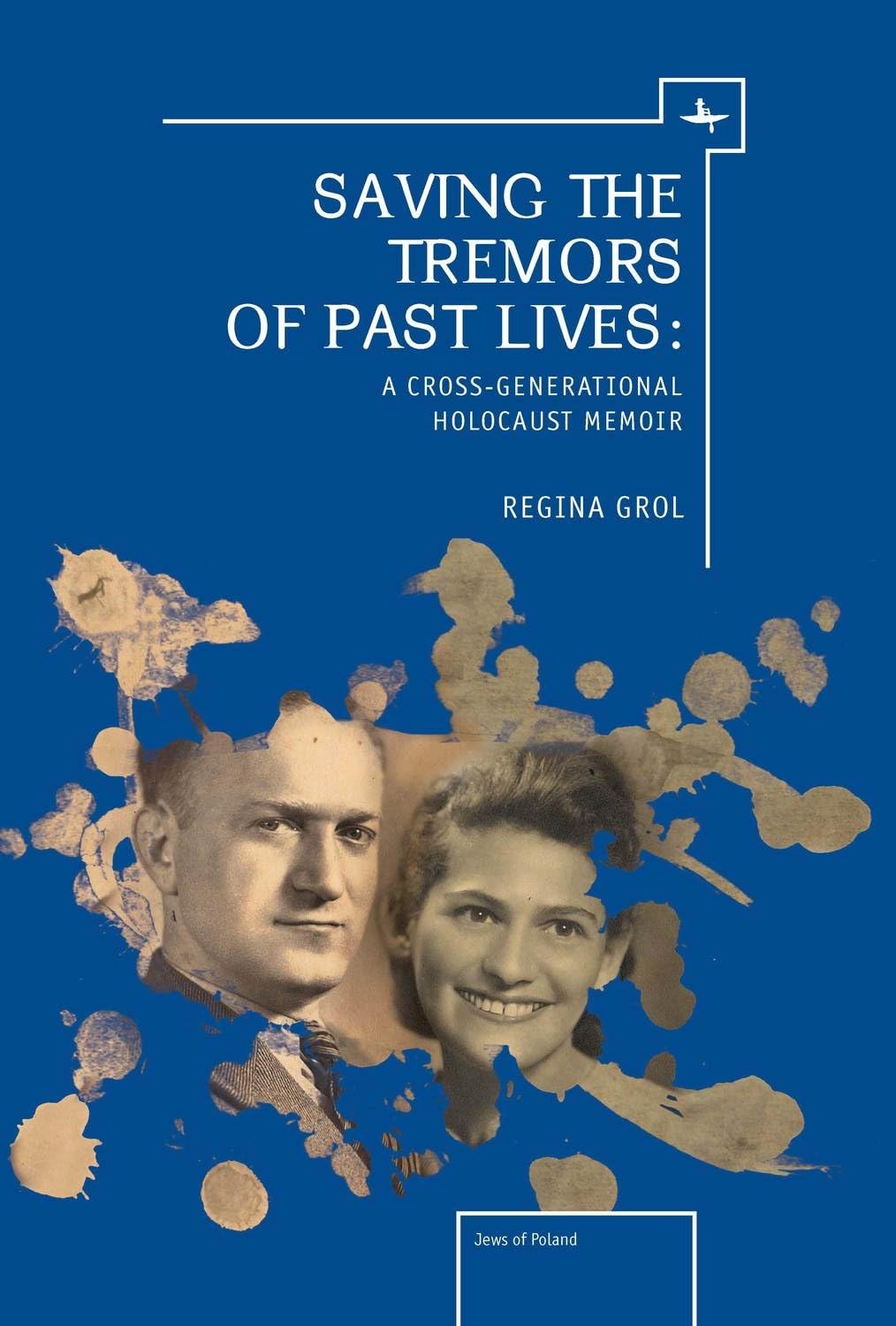 Saving the Tremors of Past Lives: A CrossGenerational Holocaust Memoir (The Holocaust: History and Literature, Ethics and Philo,Used