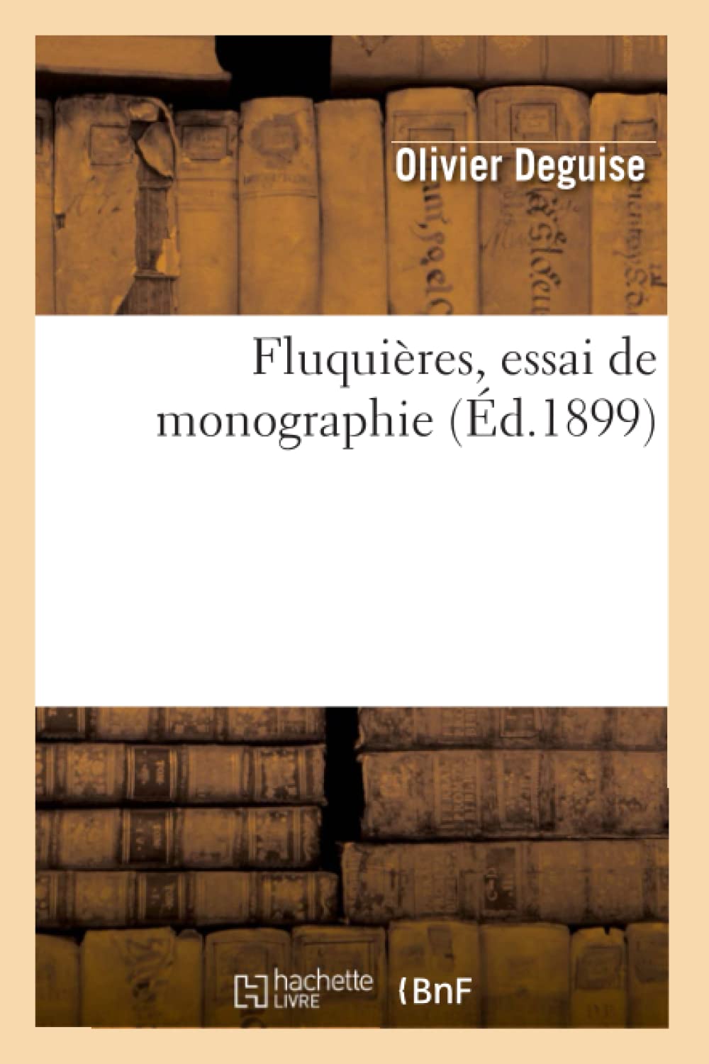 Fluquires, Essai De Monographie, (D.1899) (Histoire) (French Edition),Used