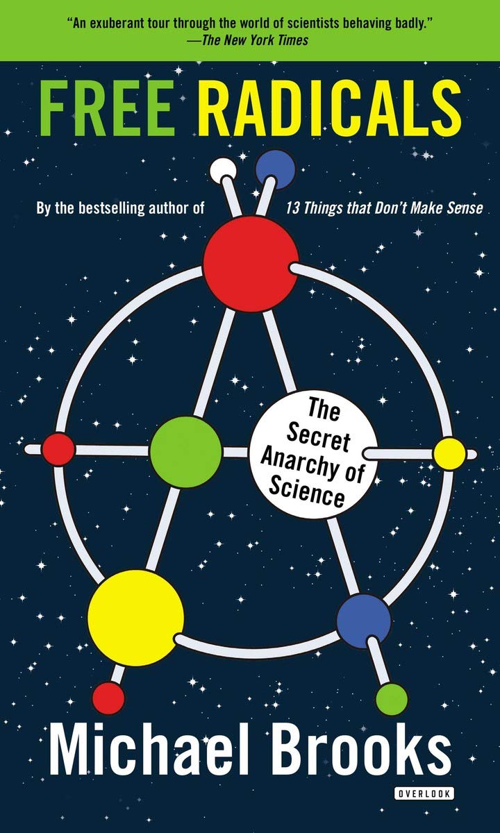 Free Radicals: The Secret Anarchy Of Science