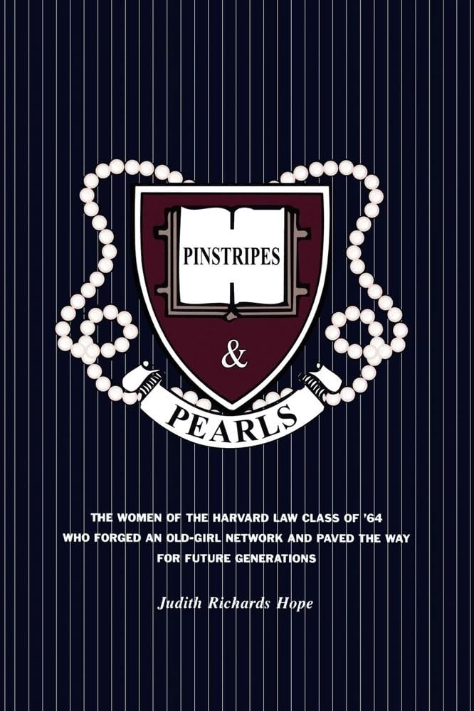 Pinstripes & Pearls: The Women of the Harvard Law Class of '64 Who Forged an Old Girl Network and Paved the Way for Future Gener,New