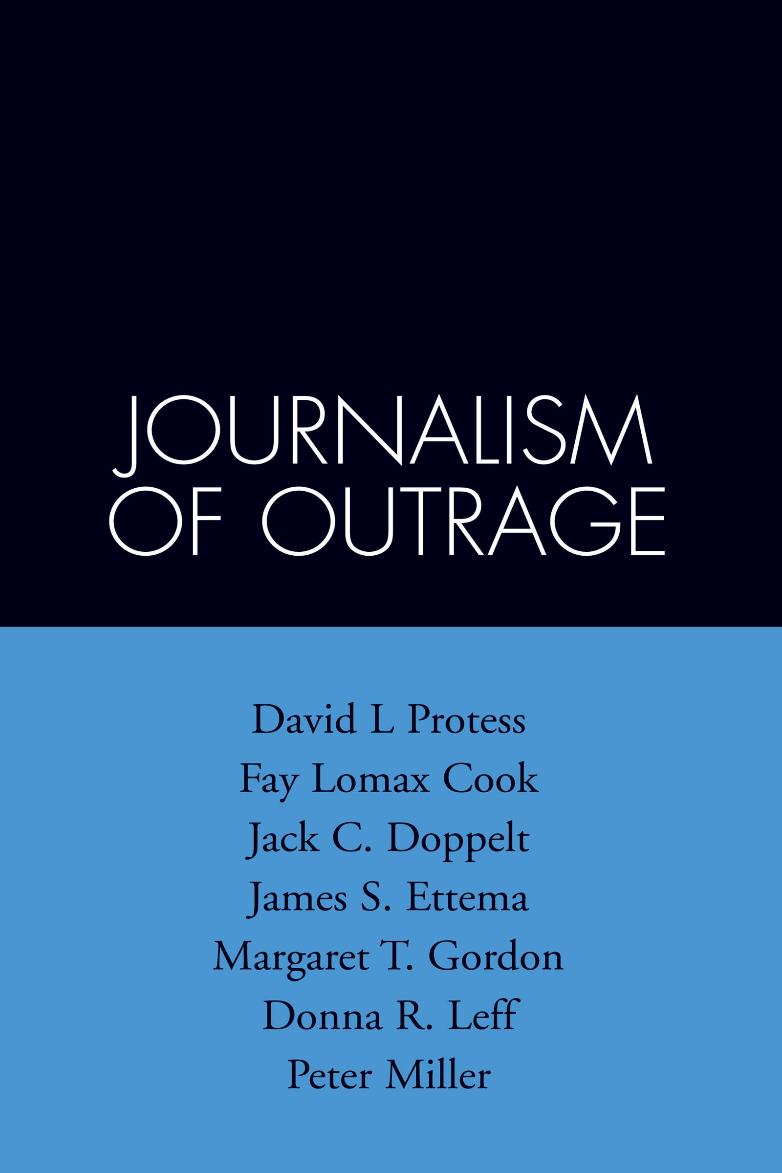 The Journalism of Outrage: Investigative Reporting and Agenda Building in America (The Guilford Communication Series),New