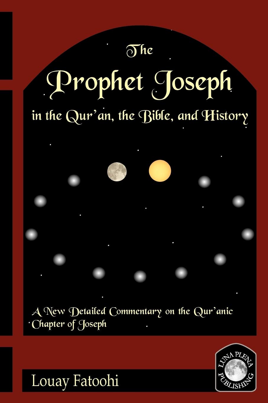 The Prophet Joseph in the Qur'an, the Bible, and History,Used